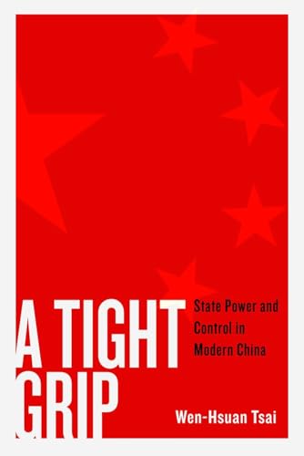 A Tight Grip State Power and Control in Modern China