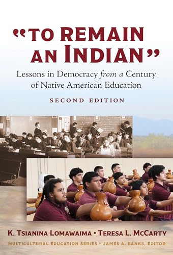 To Remain an Indian Lessons in Democracy from a Century of Native American Education