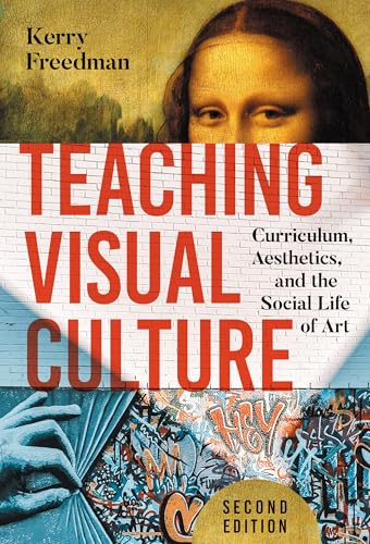 Teaching Visual Culture Curriculum, Aesthetics, and the Social Life of Art