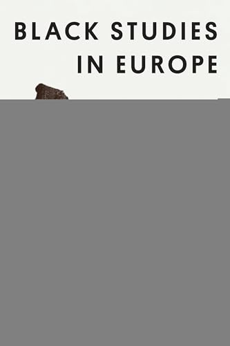 Black Studies in Europe An Anthology of Soil and Seeds