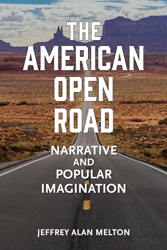 The American Open Road Narrative and Popular Imagination