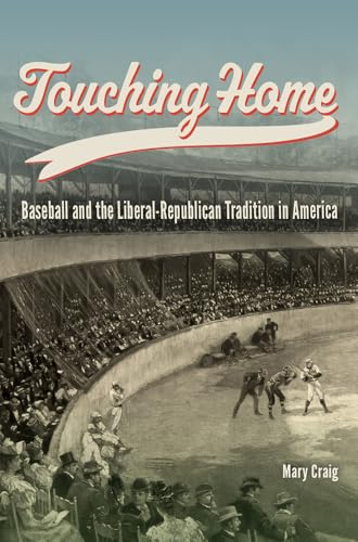 Touching Home Baseball and the Liberal-Republican Tradition in America