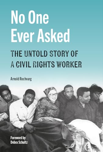 No One Ever Asked The Untold Story of a Civil Rights Worker