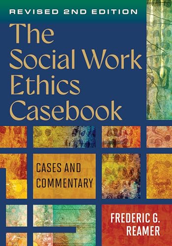 The Social Work Ethics Casebook Cases and Commentary