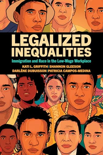 Legalized Inequalities Immigration and Race in the Low-wage Workplace