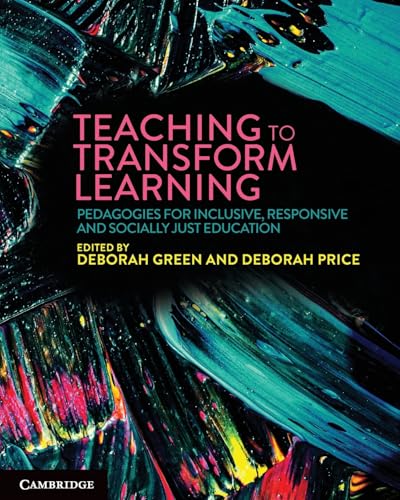 Teaching to Transform Learning Pedagogies for Inclusive, Responsive and Socially Just Education
