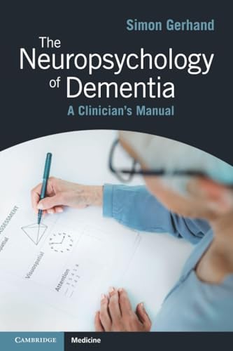 The Neuropsychology of Dementia A Clinician's Manual