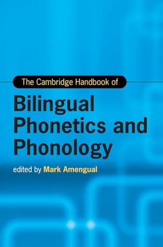 The Cambridge Handbook of Bilingual Phonetics and Phonology