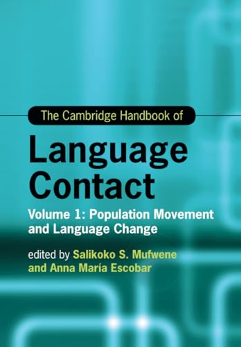 The Cambridge Handbook of Language Contact Volume 1: Population Movement and Language Change