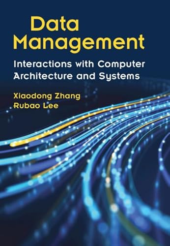 Data Management: Interactions with Computer Architecture and Systems