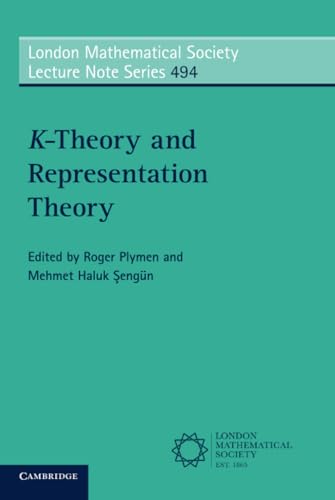 K-Theory and Representation Theory (London Mathematical Society Lecture Note Series, Series Number 494)