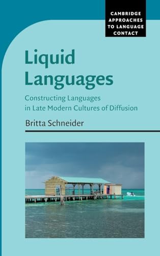 Liquid Languages Constructing Languages in Late Modern Cultures of Diffusion