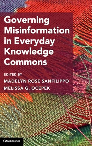 Governing Misinformation in Everyday Knowledge Commons (Cambridge Studies on Governing Knowledge Commons)