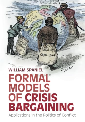 Formal Models of Crisis Bargaining Applications in the Politics of Conflict