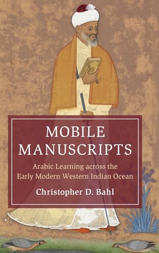 Mobile Manuscripts: Arabic Learning across the Early Modern Western Indian Ocean (Cambridge Oceanic Histories)