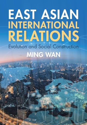 East Asian International Relations Evolution and Social Construction