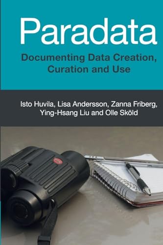 Paradata Documenting Data Creation, Curation and Use