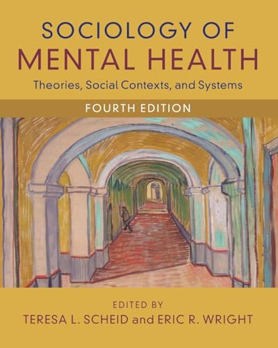 Sociology of Mental Health Theories, Social Contexts, and Systems