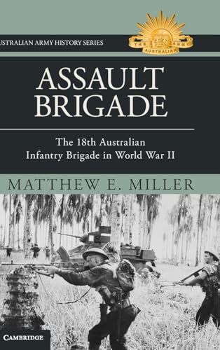 Assault Brigade The 18th Australian Infantry Brigade in World War II