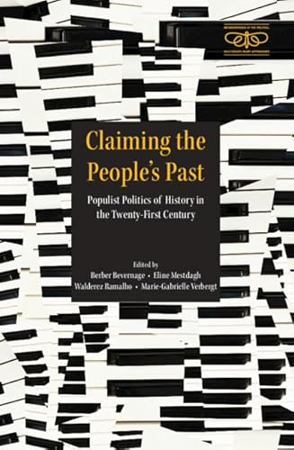 Claiming the People's Past: Populist Historicities and the Challenges to Historical Thinking (Metamorphoses of the Political: Multidisciplinary Approaches)