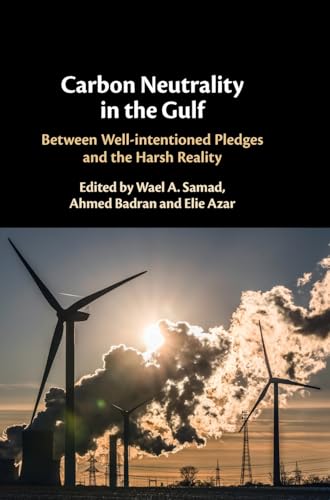 Carbon Neutrality in the Gulf: Between Well-intentioned Pledges and the Harsh Reality