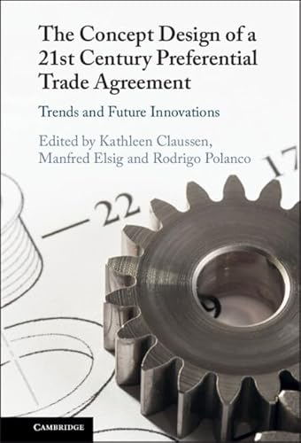 The Concept Design of a Twenty-First Century Preferential Trade Agreement Trends and Future Innovations