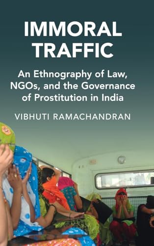 Immoral Traffic: An Ethnography of Law, NGOs, and the Governance of Prostitution in India