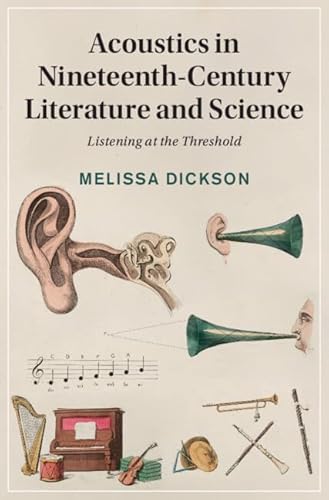 Acoustics in Nineteenth-Century Literature and Science Listening at the Threshold