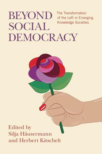 Beyond Social Democracy The Transformation of the Left in Emerging Knowledge Societies