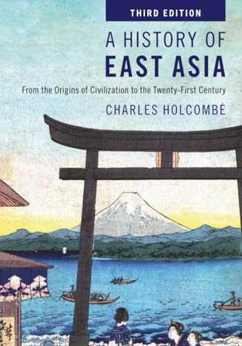 A History of East Asia From the Origins of Civilization to the Twenty-First Century