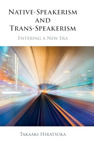 Native-Speakerism and Trans-Speakerism: Entering a New Era