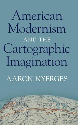 American Modernism and the Cartographic Imagination