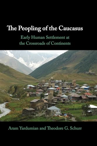 The Peopling of the Caucasus: Early Human Settlement at the Crossroads of Continents