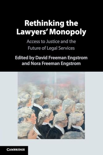Rethinking the Lawyers' Monopoly Access to Justice and the Future of Legal Services