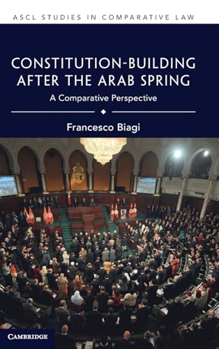 Constitution Building After the Arab Spring: A Comparative Perspective (ASCL Studies in Comparative Law)