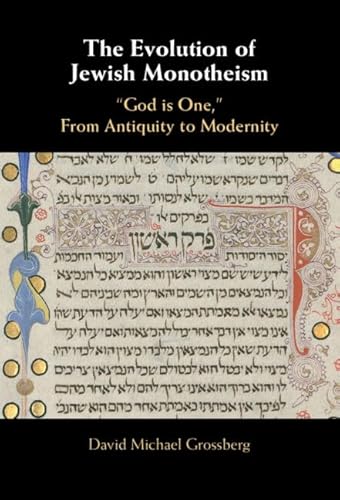The Evolution of Jewish Monotheism ‘God is One,’ From Antiquity to Modernity