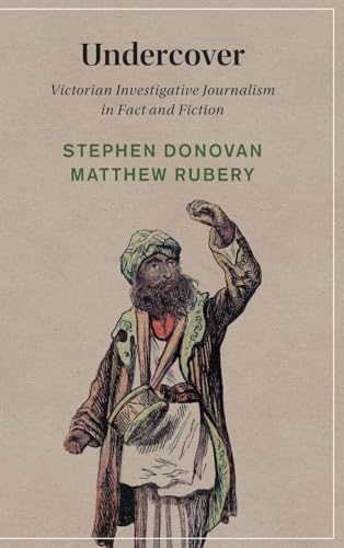 Undercover Victorian Investigative Journalism in Fact and Fiction