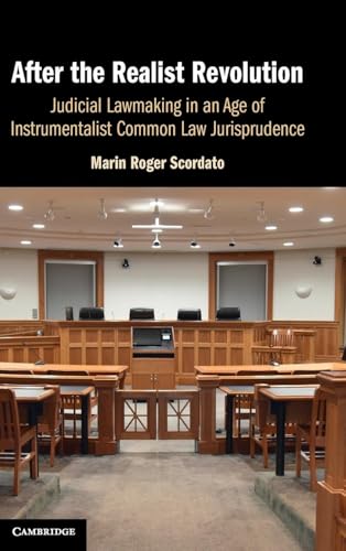 After the Realist Revolution Judicial Lawmaking in an Age of Instrumentalist Common Law Jurisprudence