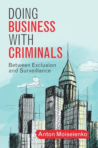 Doing Business with Criminals Between Exclusion and Surveillance