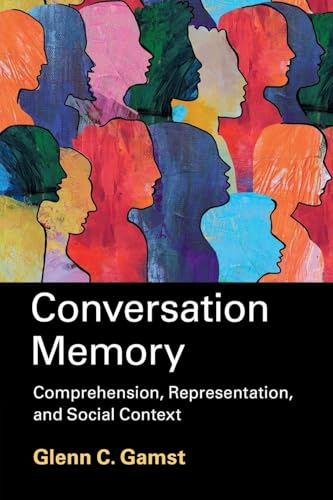 Conversation Memory Comprehension, Representation, and Social Context