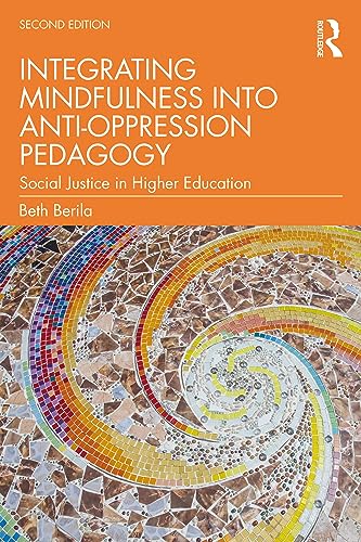 Integrating Mindfulness Into Anti-Oppression Pedagogy Social Justice in Higher Education