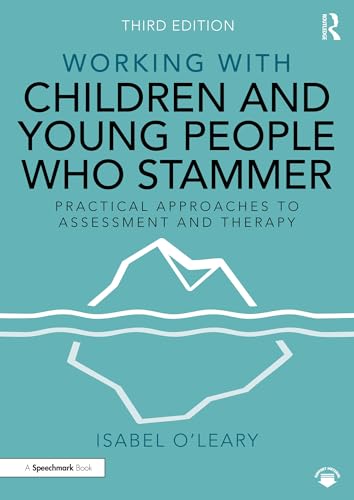 Working with Children and Young People Who Stammer Practical Approaches to Assessment and Therapy