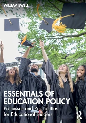 Essentials of Education Policy Processes and Possibilities for Educational Leaders