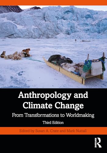 Anthropology and Climate Change From Transformations to Worldmaking