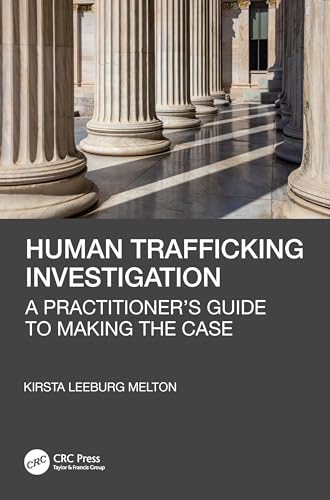 Human Trafficking Investigations A Practitioner's Guide to Making the Case