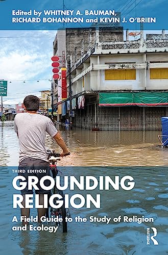 Grounding Religion A Field Guide to the Study of Religion and Ecology