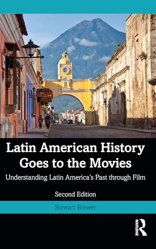 Latin American History Goes to the Movies Understanding Latin America's Past Through Film