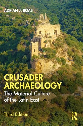 Crusader Archaeology The Material Culture of the Latin East