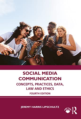 Social Media Communication Concepts, Practices, Data, Law and Ethics