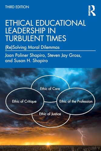 Ethical Educational Leadership in Turbulent Times (re)solving Moral Dilemmas